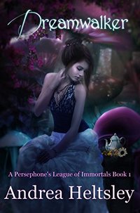 Dreamwalker (A Persephone's League of Immortals Book One): A Paranormal Romance