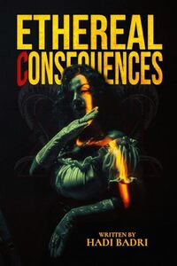 Ethereal Consequences: When love falters and shadows rise, how far will one man go to save his soul?