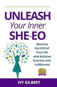 Unleash Your Inner She-EO: Become the CEO of Your Life and Achieve Success and Fulfillment