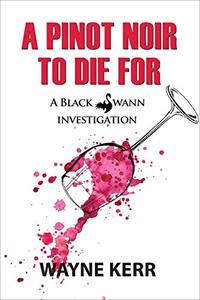 A Pinot Noir to Die For (A Black Swann Investigation Book 2)