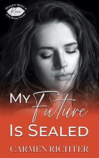 My Future Is Sealed (Sealed With a Kiss Book 3)