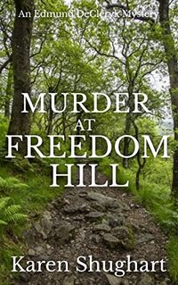 Murder at Freedom Hill: An Edmund DeCleryk Mystery (Edmund DeCleryk Mysteries Book 3)