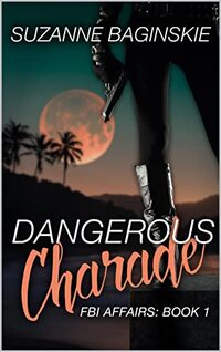 Dangerous Charade: A Romance Novel (FBI Affairs Book 1)