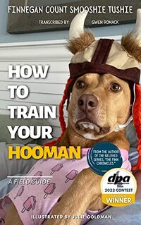 How to Train your Hooman: A Field Guide