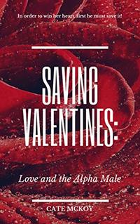 Saving Valentines: Love and the Alpha Male