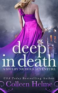 Deep In Death: A Shelby Nichols Mystery Adventure (Shelby Nichols Adventure Book 6)