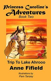 Trip to Lake Ahrooo (Princess Caroline's Adventures Book 2)