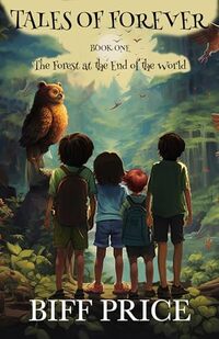 The Forest at the End of the World (TALES OF FOREVER Book 1)