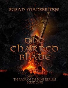 The Charred Blade: Book One: The Saga of the Nine Realms