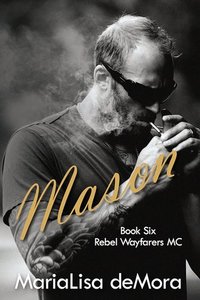 Mason (Rebel Wayfarers MC, #6)