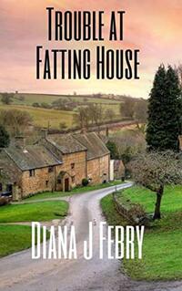 Trouble at Fatting House: A Chapman and Morris Mystery