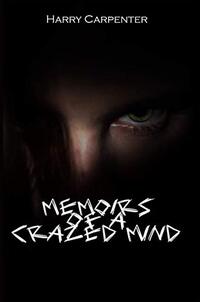 Memoirs of a Crazed Mind