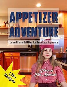 APPETIZER ADVENTURE: Fun and Flavorful Bites for Teen Food Explorers