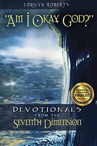 Am I Okay, God? Devotionals from the Seventh Dimension (Seventh Dimension Series) - Published on Dec, 2013