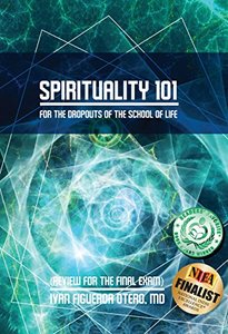 Spirituality 101 For The Dropouts of the School of Life: Review for the Final Exam