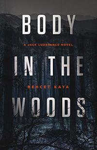 Body in the Woods: A Jack Ludefance Novel - Published on Sep, 2019