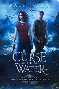 Curse of Water (Daughter of Destiny Book 2) - Published on Feb, 2023