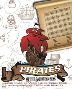 Pirates of the Caribbean Seas Word Search and Word Games Puzzle Book - Movies, Fiction and History: Pirate Activity Book for kids of all ages: Wordsearch and Hangman Game (with art and illustrations)