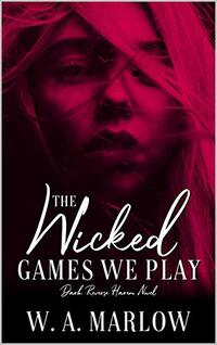 The Wicked Games We Play : A Dark Reverse Harem