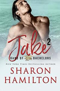 Band of Bachelors: Jake2: SEAL Brotherhood - Published on Jul, 2017