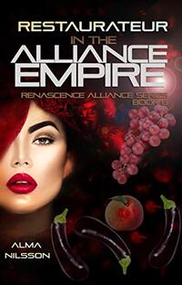 Restaurateur in the Alliance Empire: Renascence Alliance Series Book 6