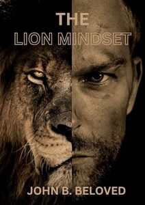 The Lion Mindset: Developing the Achiever's Attitude