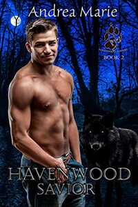 Havenwood Savior (Havenwood Shifters Book 2) - Published on Sep, 2020