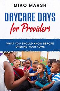 Daycare Days for Providers: What You Should Know Before Opening Your Home