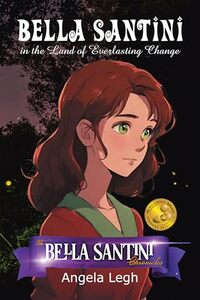 Bella Santini in the Land of Everlasting Change: The Bella Santini Chronicles
