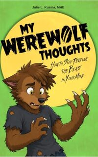 My Werewolf Thoughts: How to Stop Feeding the Beast in Your Mind (Crypto-Psychology Book 2)