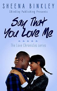 Say That You Love Me (The Love Chronicles Book 2)