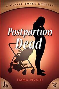 Postpartum Dead: A Claire Burke Mystery - Published on Feb, 2021