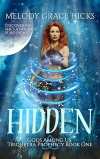 Hidden: Triquetra Prophecy Book One (Gods Among Us 1)