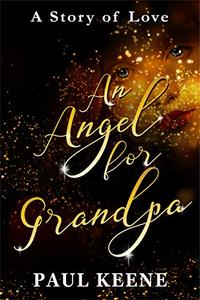 An Angel for Grandpa: A Story of Love