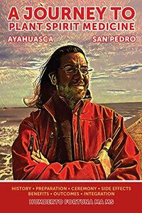 A Journey to Plant Spirit Medicine: San Pedro and Ayahuasca