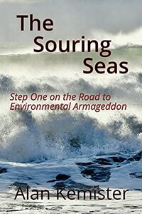 The Souring Seas: A Climate Change novel (The Road to Environmental Armegeddon Book 1)