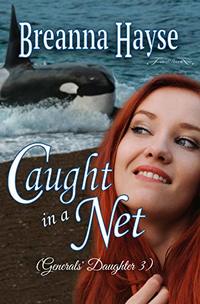 Caught In A Net (Generals' Daughter Book 3)