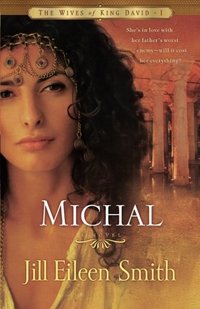 Michal: A Novel (The Wives of King David)