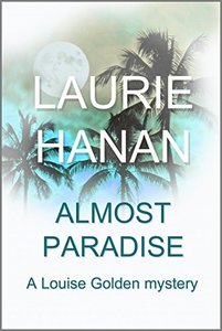 Almost Paradise: A Louise Golden Mystery (Louise Golden Mysteries Book 1)