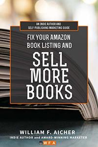 Fix Your Amazon Book Listing and SELL MORE BOOKS: An Indie Author and Self-Publishing Marketing Guide