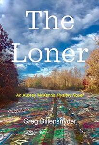 The Loner: An Aubrey McKenna Detective Mystery Novel (The Aubrey McKenna Detective Mysteries Book 2)