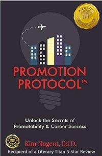 Promotion Protocol: Unlock the Secrets of Promotability & Career Success