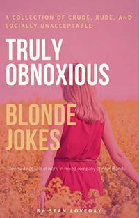 TRULY OBNOXIOUS BLONDE JOKES