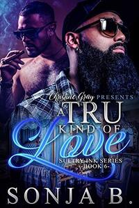 A Tru Kind Of Love: Sultry Ink Series – Book 6