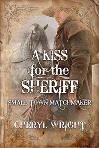 A Kiss for the Sheriff (Small Town Matchmaker Book 1) - Published on Apr, 2023