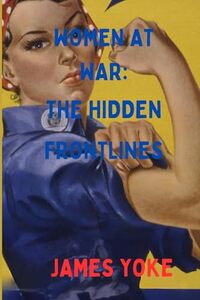 Women At War: The Hidden Frontlines