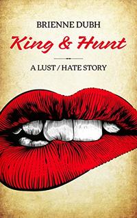 King & Hunt: A Lust / Hate Story