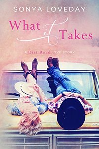 What It Takes: A Dirt Road Love Story