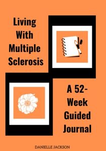 Living With Multiple Sclerosis: A 52-Week Guided Journal