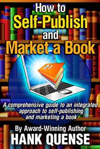 How to Self-publish and Market a Book: An integrated approach to publishing and marketing